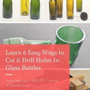 recyclart.org-learn-6-easy-ways-to-cut-drill-holes-in-glass-bottles-01