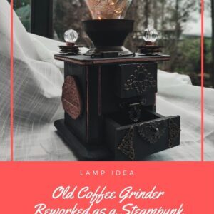 Old Coffee Grinder Reworked as a Steampunk Lamp